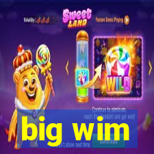 big wim